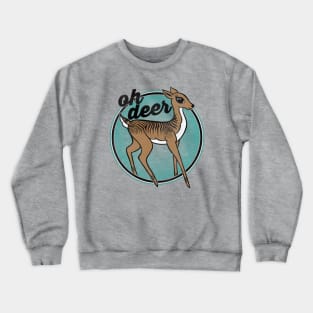 oh deer Crewneck Sweatshirt